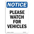 Signmission OSHA Notice Sign, Please Watch For Vehicles, 24in X 18in Aluminum, 18" W, 24" L, Portrait OS-NS-A-1824-V-17650